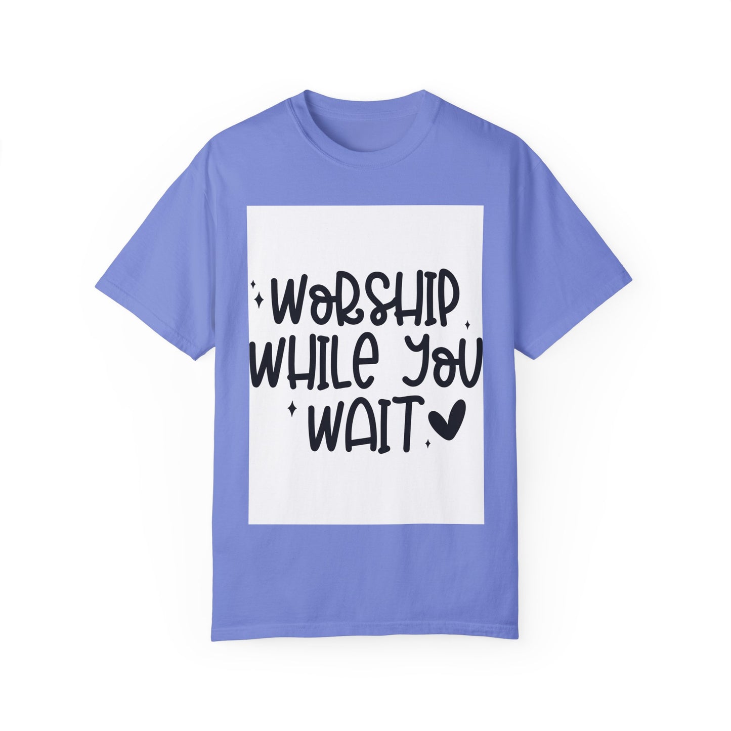 Unisex Garment-Dyed T-Shirt - 'Worship While You Wait' Inspirational Tee