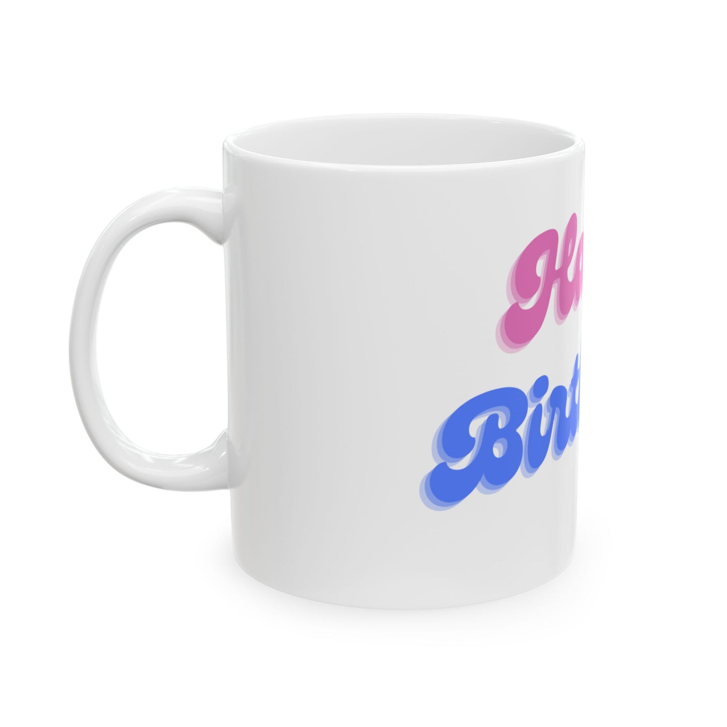 Happy Birthday Mug, (11oz, 15oz)