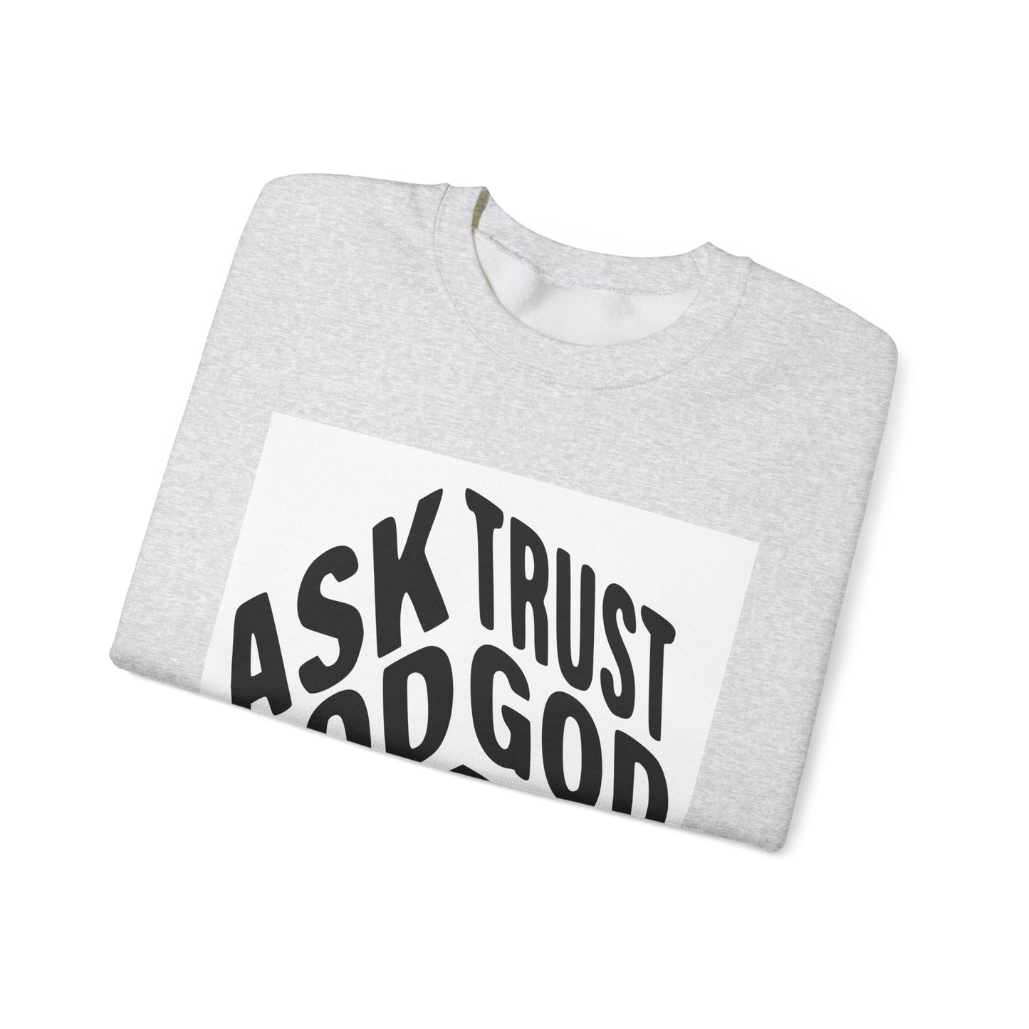 Faith-Inspired Unisex Crewneck Sweatshirt | 'Ask Trust God' Design | Ideal for Inspiration and Comfort