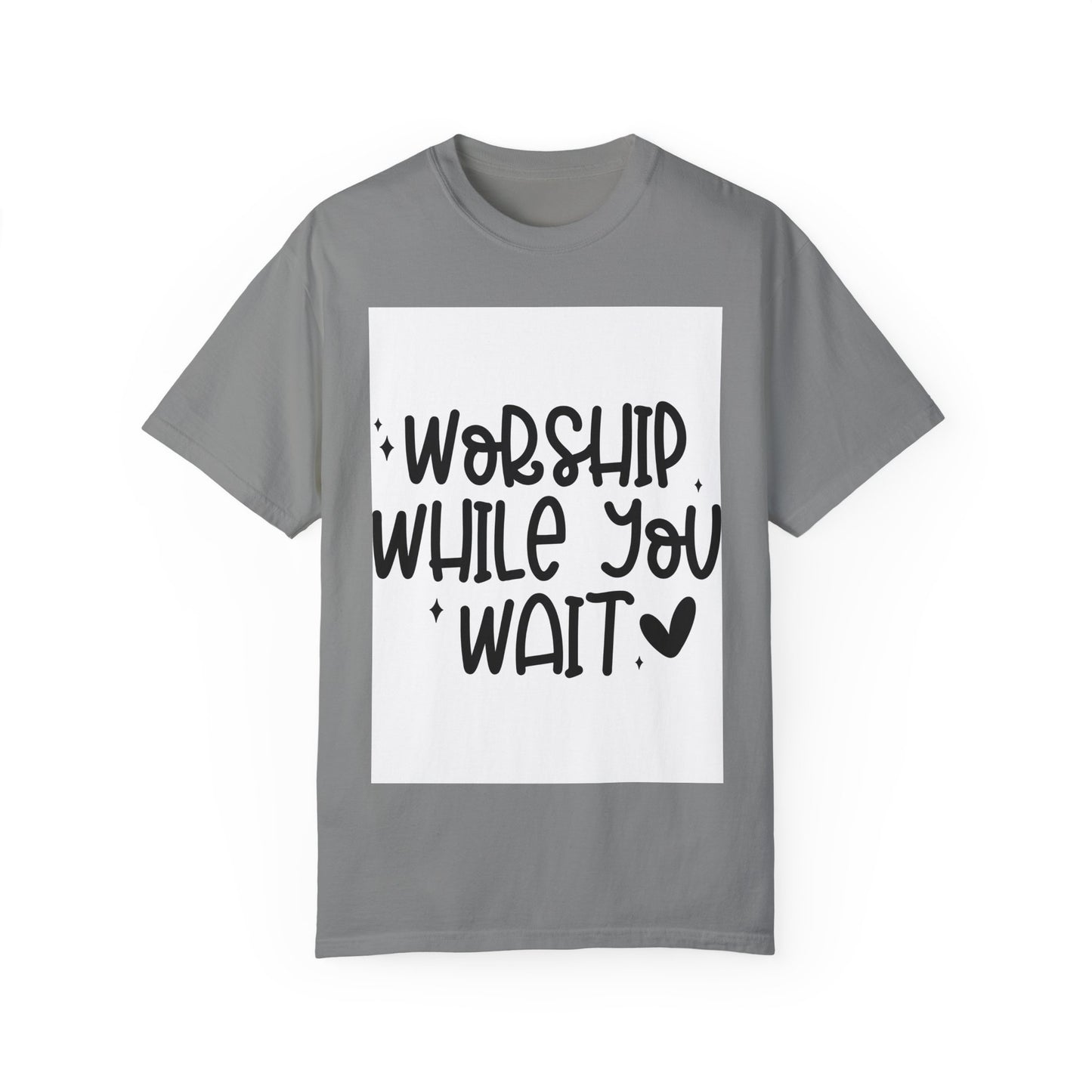 Unisex Garment-Dyed T-Shirt - 'Worship While You Wait' Inspirational Tee